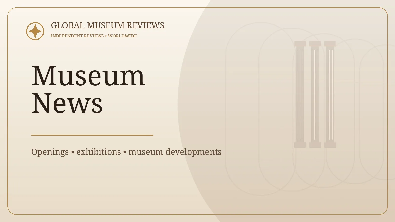 Museum News from Global Museum Reviews